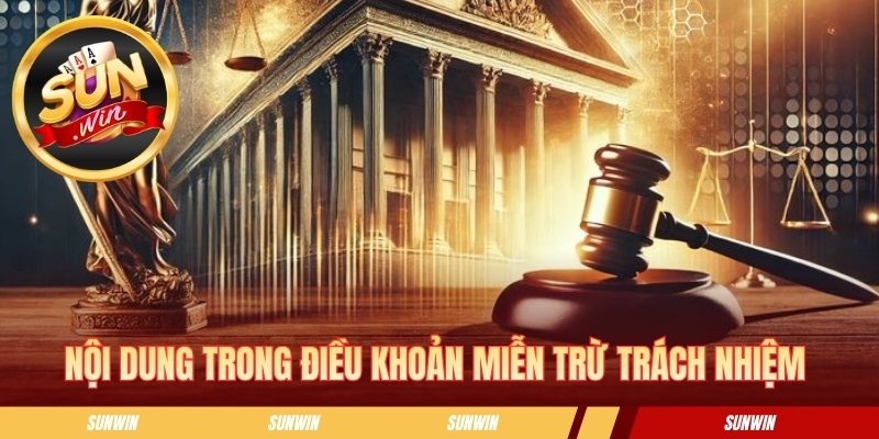 Miễn Trừ Trách Nhiệm - Nội Dung Pháp Lý Người Dùng Cần Biết Nội dung trong điều khoản miễn trừ trách nhiệm cần nắm